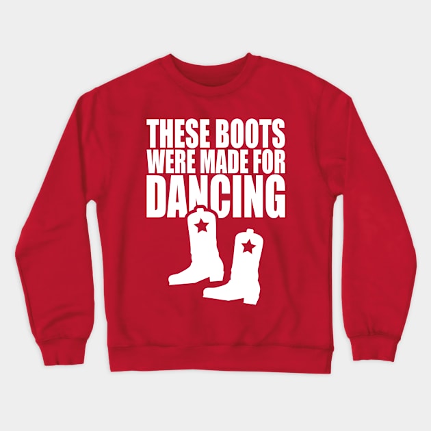 These Boots Were Made For Dancing Crewneck Sweatshirt by robotrobotROBOT